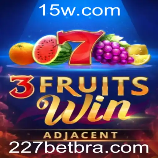227bet - Tudo o que Você Precisa Saber sobre 3FruitsWin: Regras, Estratégias e a Ponte com 227bet