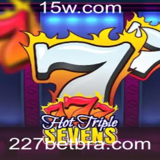 227bet - Descubra o Excitante Mundo de HotTripleSevens com 227bet