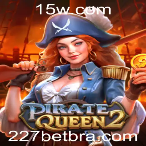 227bet - Explorando o Mar de Aventuras com PirateQueen2: Um Guia Completo sobre Regras e Estratégias